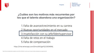 Maestría en
Administración de
Negocios - MBA
Posgrado
https://micarreralaboralenit.wordpress.com/2011/12/02/las-5-razones-por-las-que-el-talento-abandona-las-organizaciones/
https://chat.whatsapp.com/GlnvsLWLEgaFQ1330346Mj
 