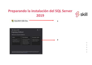 Preparando la instalación del SQL Server
2019
1
2
 