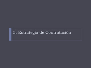 5. Estrategia de Contratación
 