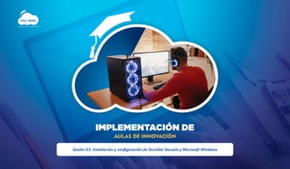 IMPLEMENTACIÓN DE
AULAS DE INNOVACIÓN
Sesión 03: Instalación y conﬁguración de Servidor Secuela y Microsoft Windows
ITEC PERÚ
Conocimiento para la transformación digital
 