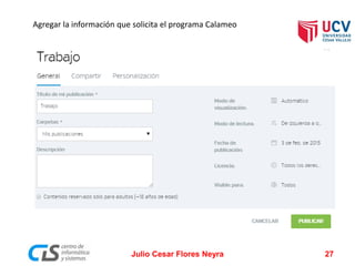 Julio Cesar Flores Neyra 27
Agregar la información que solicita el programa Calameo
 