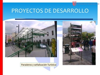 PROYECTOS DE DESARROLLO
Paraderos y señalización Turística
 