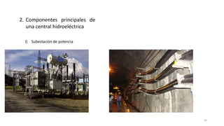 2. Componentes principales de
una central hidroeléctrica
l) Subestación de potencia
50
 