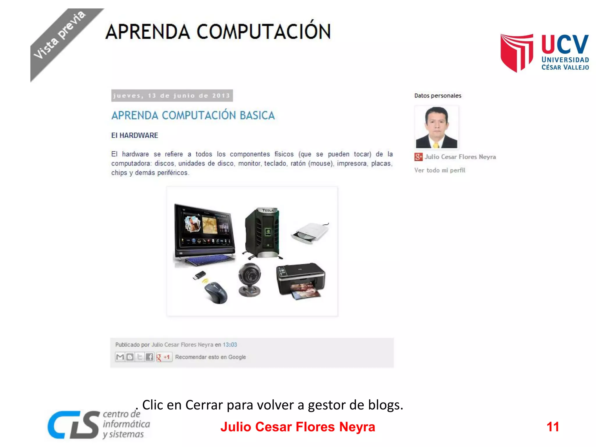 . Clic en Cerrar para volver a gestor de blogs.
Julio Cesar Flores Neyra

11

 