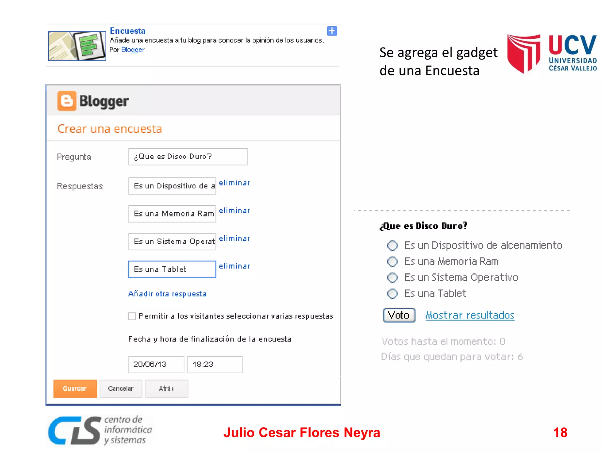Se agrega el gadget
de una Encuesta

Julio Cesar Flores Neyra

18

 