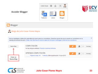 Julio Cesar Flores Neyra 23
Crear un
Nuevo Blog
Acceder Blogger
 