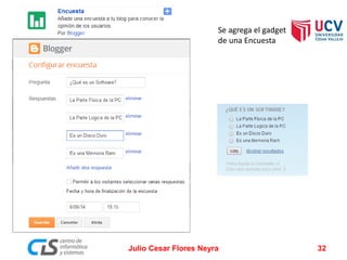 Se agrega el gadget
de una Encuesta
Julio Cesar Flores Neyra 32
 
