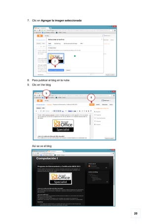 20
7. Clic en Agregar la imagen seleccionada
8. Para publicar el blog en la nube
9. Clic en Ver blog
Así se ve el blog
7
8
9
 