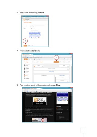 23
6. Seleccionar el tamaño y Guardar
7. Finalmente Guardar diseño
8. Para ver cómo quedó el blog, presione clic en ver Blog
6
7
 