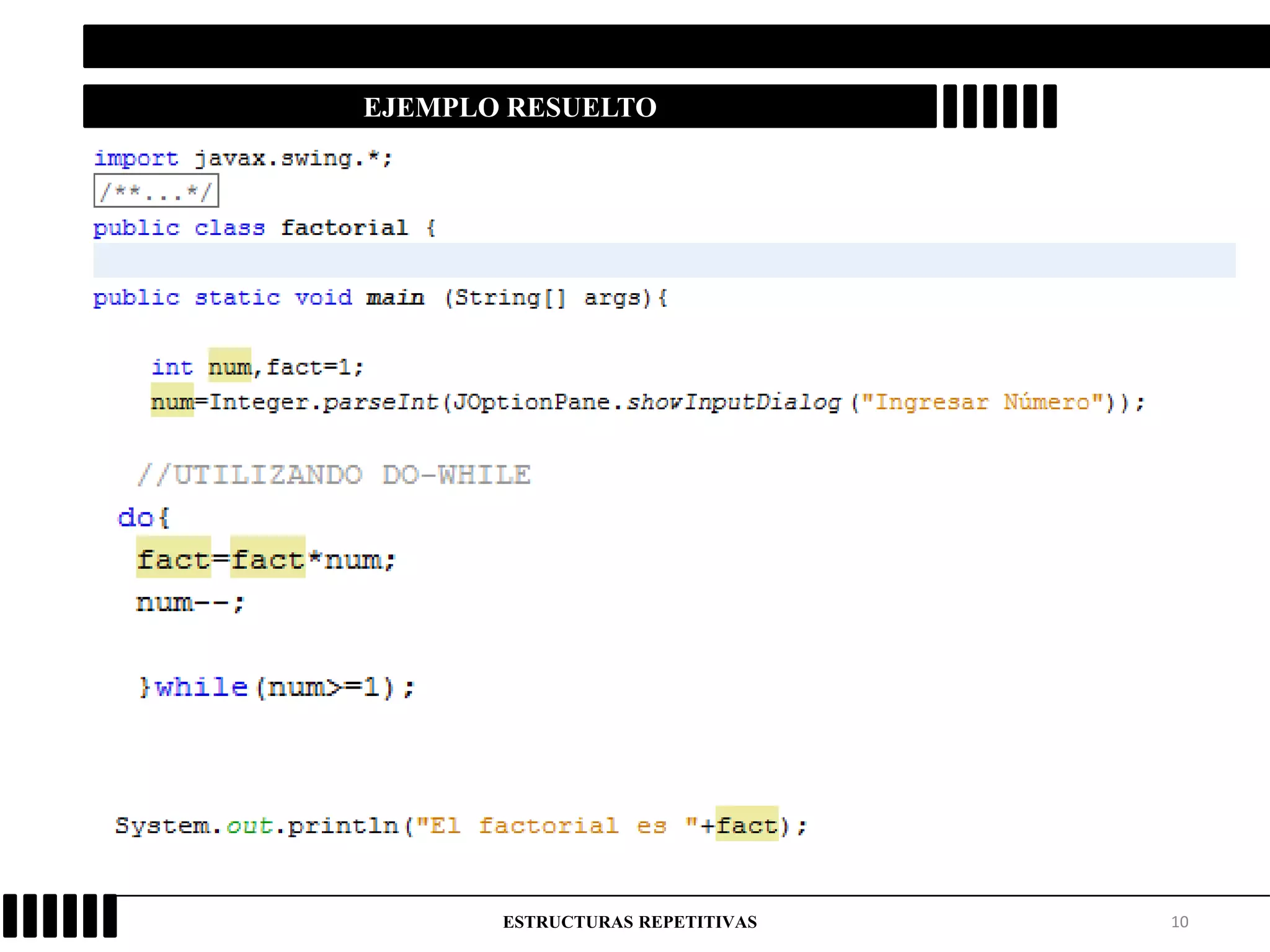 10ESTRUCTURAS REPETITIVAS
EJEMPLO RESUELTO
 