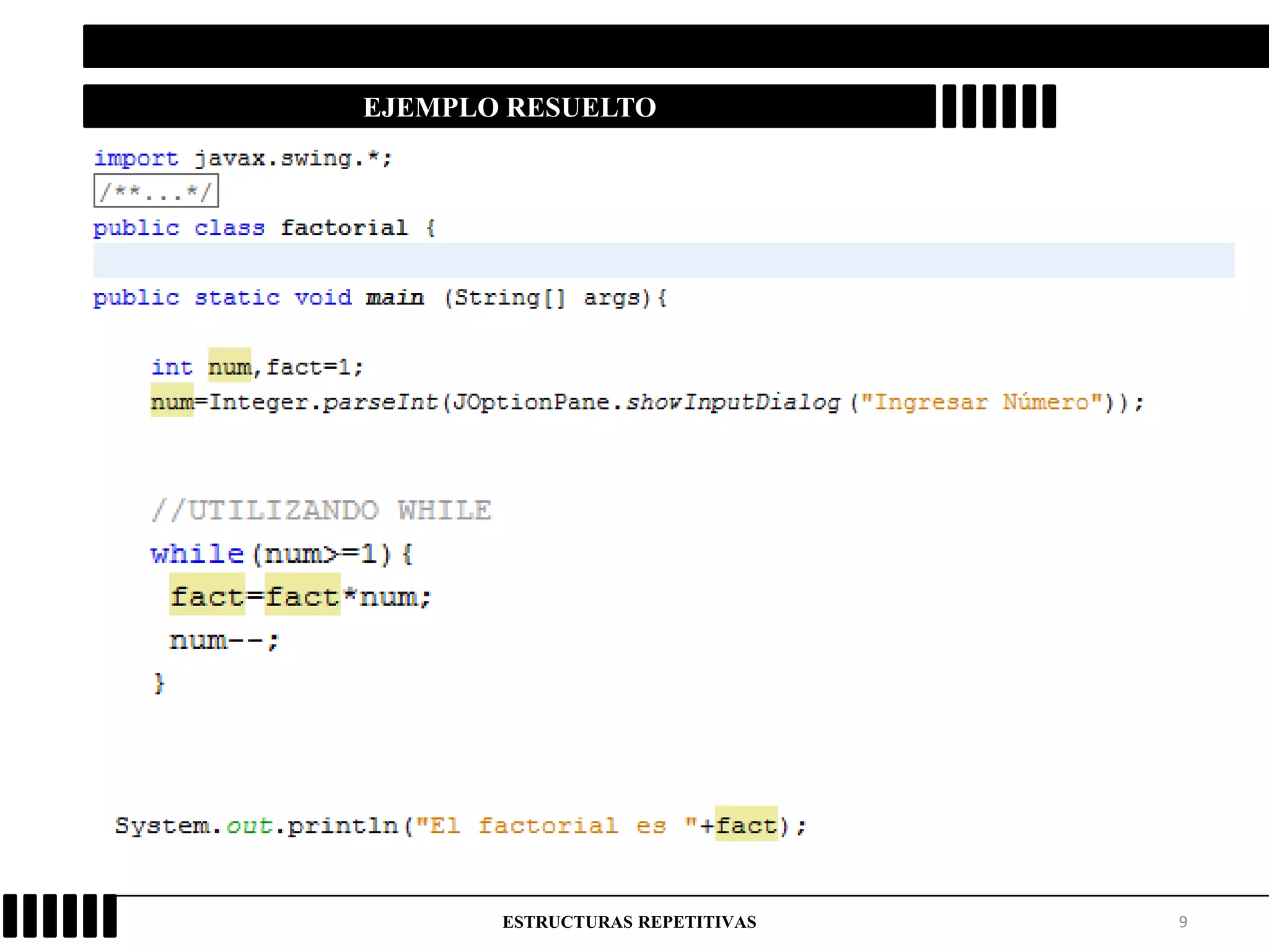 9ESTRUCTURAS REPETITIVAS
EJEMPLO RESUELTO
 