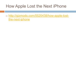 How Apple Lost the Next iPhone http://gizmodo.com/5520438/how-apple-lost-the-next-iphone 