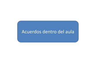 Acuerdos dentro del aula
 