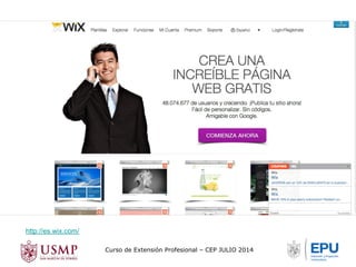 Curso de Extensión Profesional – CEP JULIO 2014 
http://es.wix.com/ 
 