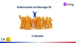 Evidenciando mi liderazgo YA
5 minutos
 