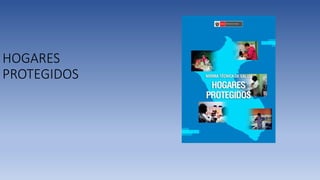 HOGARES
PROTEGIDOS
 