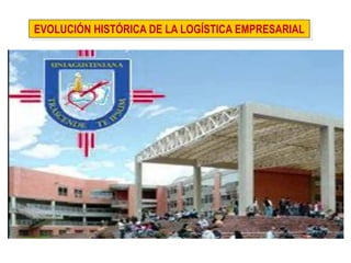 EVOLUCIÓN HISTÓRICA DE LA LOGÍSTICA EMPRESARIAL  