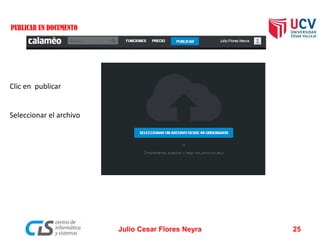 PUBLICAR UN DOCUMENTO
Clic en publicar
Seleccionar el archivo
Julio Cesar Flores Neyra 25
 