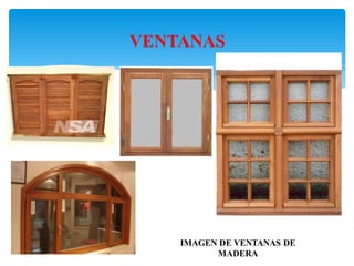 VENTANAS
IMAGEN DE VENTANAS DE
MADERA
 
