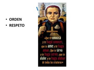 VALORES
• ORDEN
• RESPETO
 