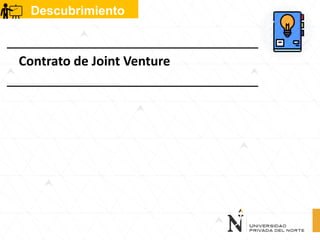 tomar
Descubrimiento
Contrato de Joint Venture
 