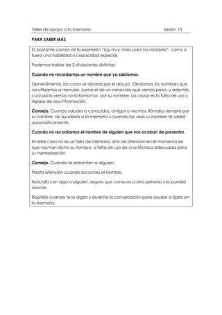 Taller de apoyo a la memoria Sesión 15
PARA SABER MÁS
Es bastante común oír la expresión “soy muy malo para los nombres”, ...