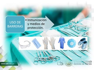 • Inmunización
y medios de
protección.
USO DE
BARRERAS
 