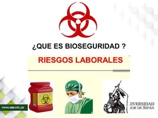 ¿QUE ES BIOSEGURIDAD ?
 