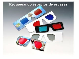 Recuperando espacios de escasez 