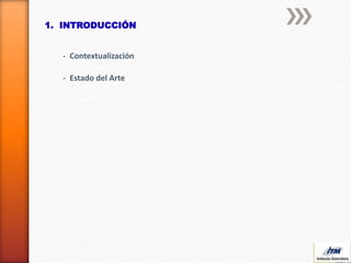 1. INTRODUCCIÓN
- Contextualización
- Estado del Arte
 