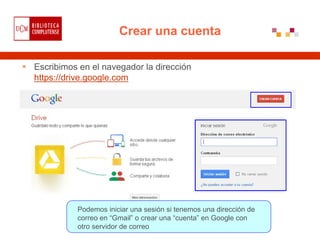 Crear una cuenta

Escribimos en el navegador la dirección
https://drive.google.com




          Podemos iniciar una sesió...