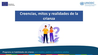Creencias, mitos y realidades de la
crianza
 