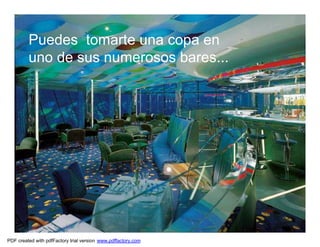 Puedes tomarte una copa en
         uno de sus numerosos bares...




PDF created with pdfFactory trial version www.pdffactory.com
 