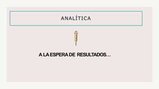 ANALÍTICA
A LAESPERADE RESULTADOS…
 