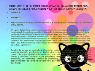 PRODUCTO 3. REFLEXION SOBRE COMO SE HA MODIFICADO SUS COMPETENCIAS EN RELACION A LA HISTORIA ORAL Y ESCRITA. Sesión 2