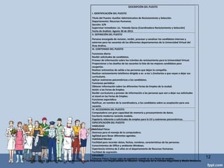 ANÁLISISDE PUESTOS
Reclutamiento
Selección
Compensación
Capacitación
Evaluación de
desempeño
Planeaciónde
RRHH
Relaciones
labaorales ycon
empleados
Seguridade
higiene
Actividades Responsabilidades Deberes
HabilidadesCualidadesConocimiento
Descripciónde
puestos
Especificaciones de
puesto
Análisis de
puesto
12
Federico Galvis Tarquino Mgs En Administración de Empresas, con Especialidad en Gestión Integrada de la Calidad Seguridad y Medio Ambiente
 