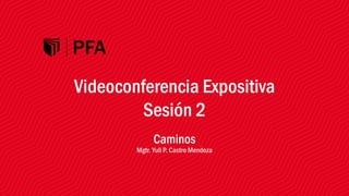 Caminos
Mgtr. Yuli P. Castro Mendoza
Videoconferencia Expositiva
Sesión 2
 