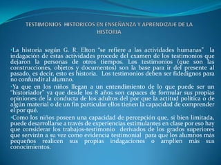 TESTIMONIOS  HISTORICOS EN ENSEÑANZA Y APRENDIZAJE DE LA HISTORIA  ,[object Object]