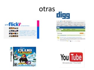 FacebookCreada para estudiantes pero actualmente abierta a cualquier persona. Tiene más de 400 millones de usuarios 