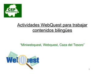 Actividades WebQuest para trabajar contenidos bilingües “ Miniwebquest, Webquest, Caza del Tesoro” 