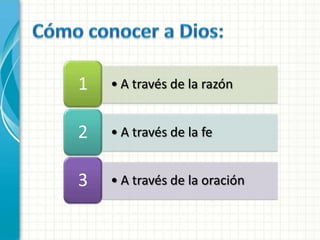 1   • A través de la razón


2   • A través de la fe


3   • A través de la oración
 
