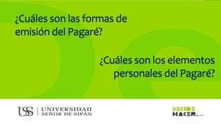 ¿Cuáles son las formas de
emisión del Pagaré?
¿Cuáles son los elementos
personales del Pagaré?
 