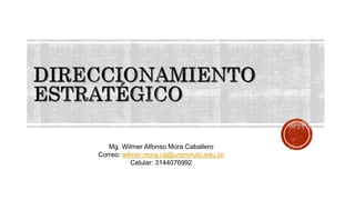 Mg. Wilmer Alfonso Mora Caballero
Correo: wilmer.mora.ca@uniminuto.edu.co
Celular: 3144076992
 