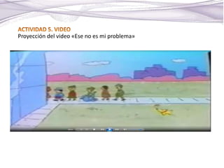Proyección del video «Ese no es mi problema»
 