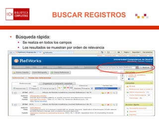 BUSCAR REGISTROS

 Búsqueda rápida:
    Se realiza en todos los campos
    Los resultados se muestran por orden de relevancia
 