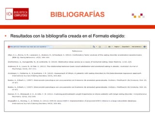 BIBLIOGRAFÍAS

 Resultados con la bibliografía creada en el Formato elegido:
 