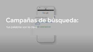 Consejo 3: aparecer cuando te buscan
Maceta para pintar a mano
50% off
maceta pintada a mano
Campañas de búsqueda:
tus palabras son la clave
 