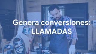 CONSEJO 6. GENERAR LLAMADOS
Genera conversiones:
LLAMADAS
 