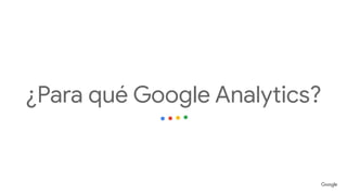 ¿Para qué Google Analytics?
 