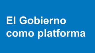*
GDSMatt
El Gobierno
como platforma
 